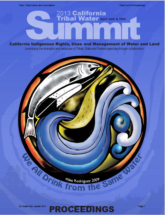 Tribal Water Summit Proceedings: California Indigenous Rights, Uses, and Management of Land and Water (2013)